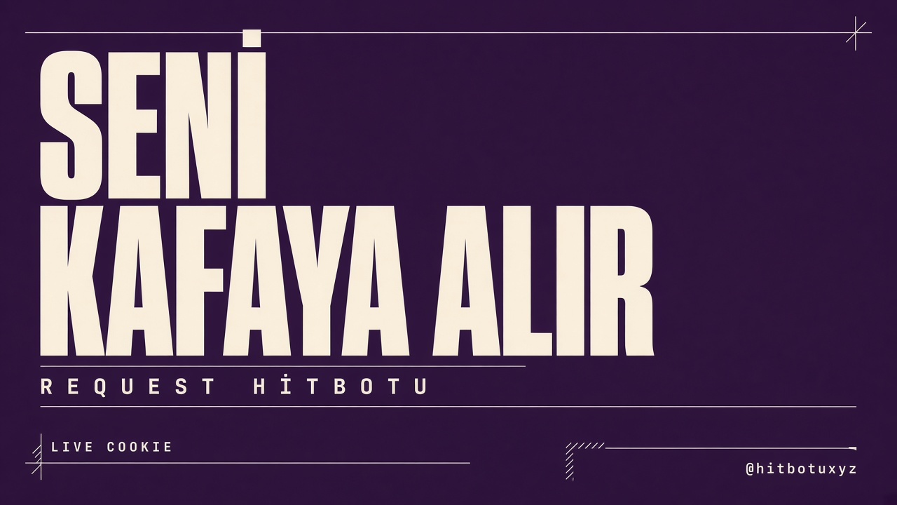 Request Hitbotu afişi 1 — Seni kafaya alır. Hit botu burada, live cookie, SERP senin, Telegramdan yaz @hitbotuxyz. reqhitbotu.site